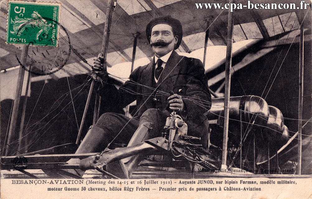 BESANÇON-AVIATION (Meeting des 14, 15 et 16 juillet 1911) - Auguste JUNOD, sur biplan Farman, modèle militaire, moteur Gnome 50 chevaux, hélice Régy Frères - Premier prix de passagers à Châlons-Aviation